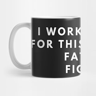 i worked hard for this bad boy father figure Mug